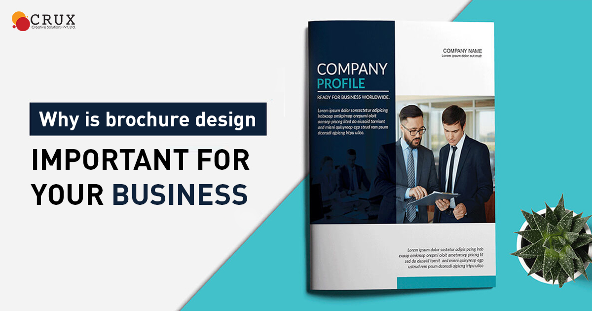 Why is Brochure Design Important For Your Business - Crux Creative Solutions