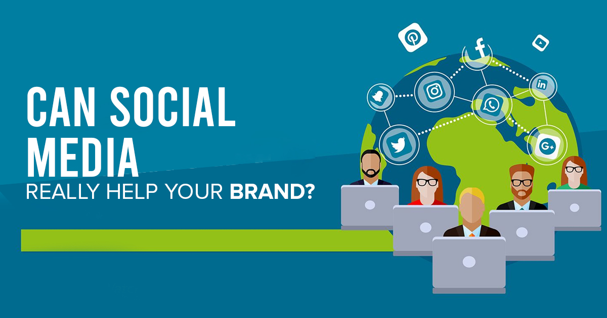 Can Social Media Really Help Your Brand?
