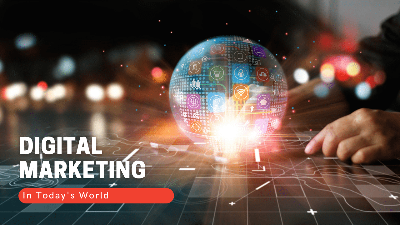 Digital Marketing in Today's World

