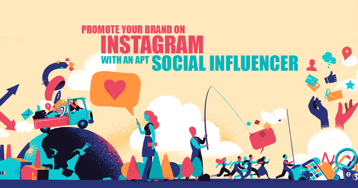 Promote your Brand on Instagram with an apt Social Influencer