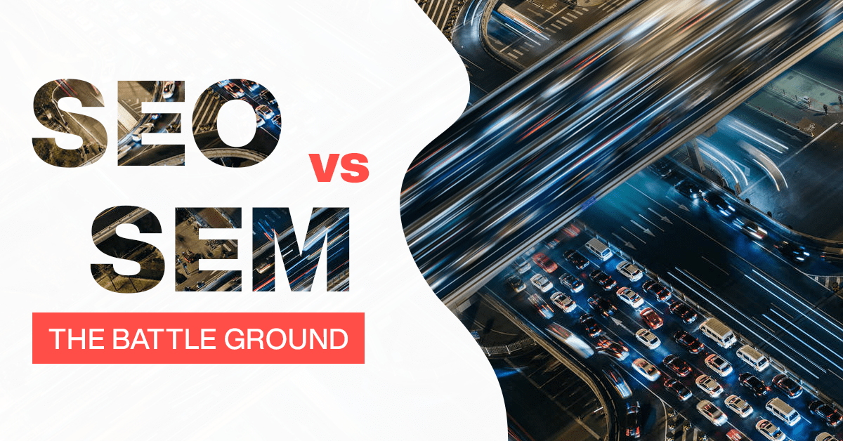 SEO vs SEM - The Battle Ground - Crux Creative Solutions